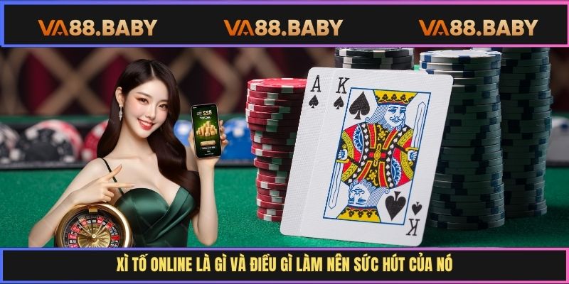 Xì tố online là gì và điều gì làm nên sức hút của nó