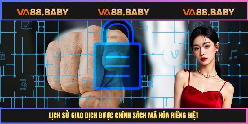 Lịch sử giao dịch được chính sách mã hóa riêng biệt