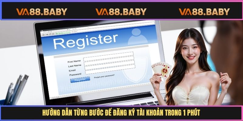 Hướng dẫn từng bước để đăng ký tài khoản trong 1 phút