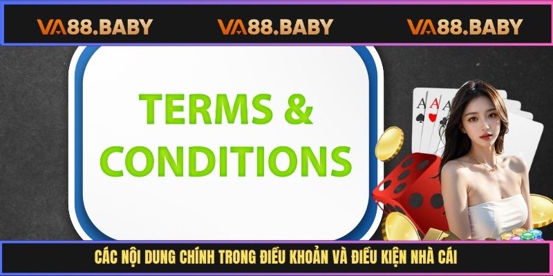Các nội dung chính trong điều khoản và điều kiện nhà cái