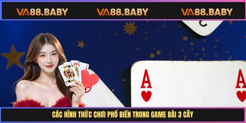 Các hình thức chơi phổ biến trong game bài 3 Cây