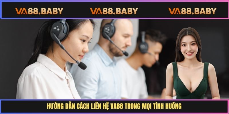 Hướng dẫn cách liên hệ Va88 trong mọi tình huống